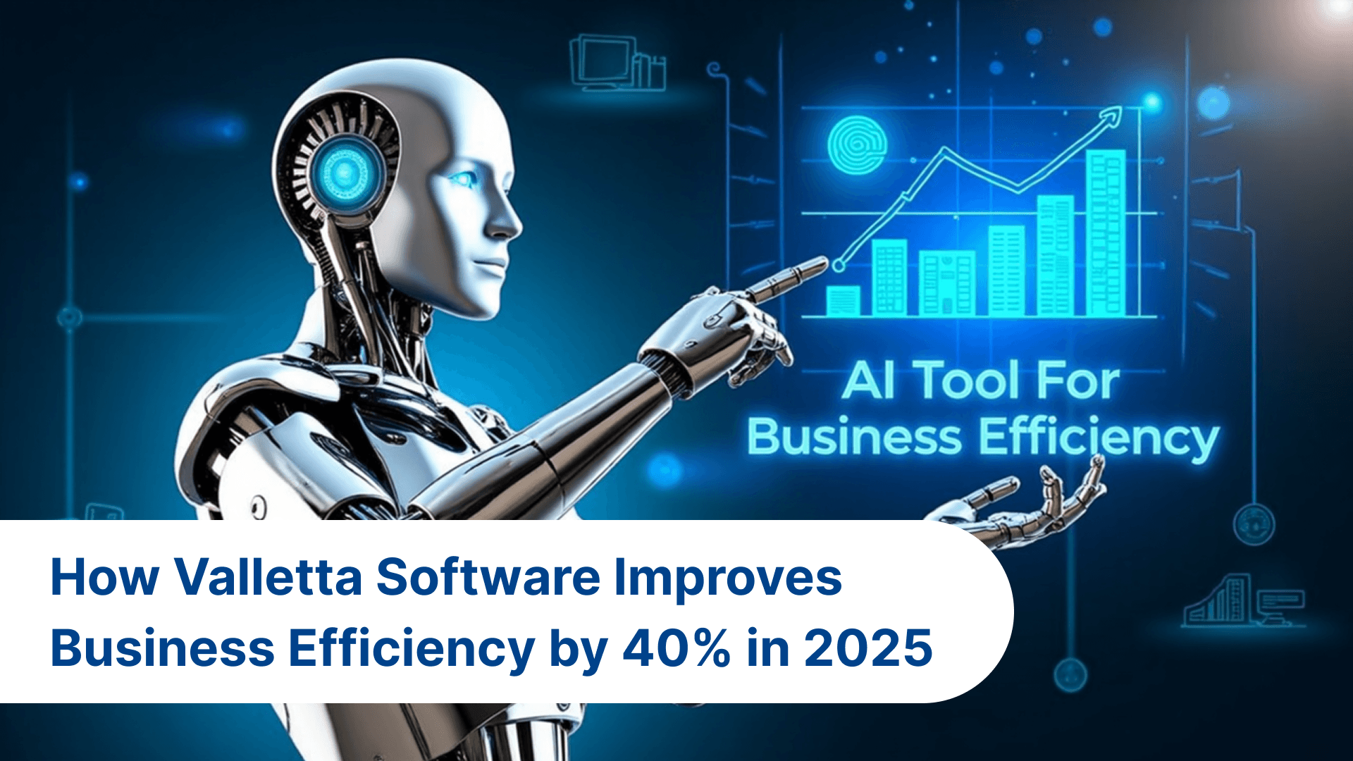AI Agents Platform: How Valletta Software Improves Business Efficiency by 40% in 2025